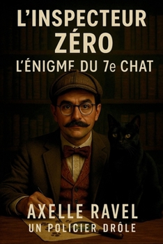 Paperback L'Inspecteur Zéro - L'Énigme du 7e Chat: Une comédie policière légère où un chat pourrait bien être le témoin clé [French] Book