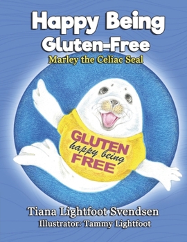Paperback Happy Being Gluten Free: Marley the Celiac Seal Book