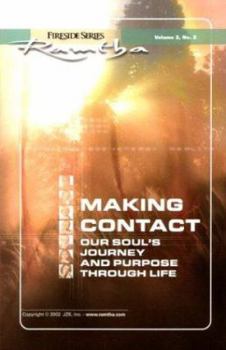 Paperback Making Contact: Our Soul's Journey And Purpose Through Life (Fireside Series, Vol. 2, No. 3) (Ramtha Fireside Series) Book