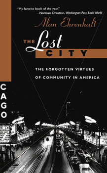 Paperback The Lost City: The Forgotten Virtues of Community in America Book