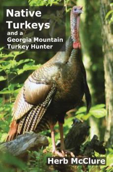Native Turkeys and a Georgia Mountain Turkey Hunter