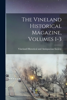 Paperback The Vineland Historical Magazine, Volumes 1-3 Book