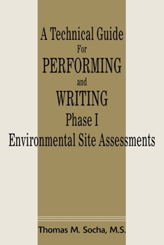 Paperback A Technical Guide for Performing and Writing Phase I Environmental Site Assessments Book