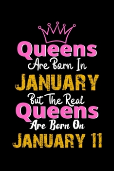 Queens Are Born In January Real Queens Are Born In January 11 Notebook Birthday Funny Gift: Lined Notebook / Journal Gift, 120 Pages, 6x9, Soft Cover, Matte Finish