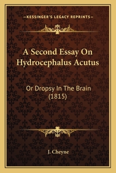 Paperback A Second Essay On Hydrocephalus Acutus: Or Dropsy In The Brain (1815) Book