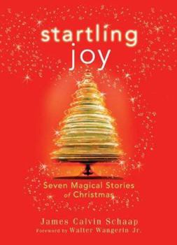 Hardcover Startling Joy: Seven Magical Stories of Christmas Book