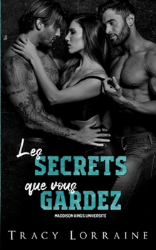 Les Secrets que vous Gardez (Maddison Kings Université) (French Edition)