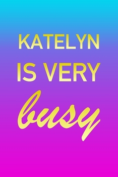 Paperback Katelyn: I'm Very Busy 2 Year Weekly Planner with Note Pages (24 Months) - Pink Blue Gold Custom Letter K Personalized Cover - Book