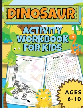 Paperback Dinosaur Activity Workbook For Kids Ages 6-10 Book