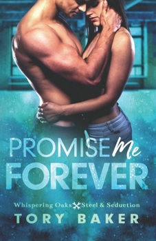 Promise Me Forever (Whispering Oaks: Steel & Seduction)