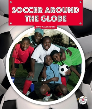 Library Binding Soccer Around the Globe Book