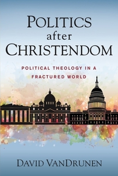 Paperback Politics After Christendom: Political Theology in a Fractured World Book