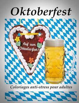 Paperback Oktoberfest - coloriages pour adultes: Coloriage anti-stress [French] Book