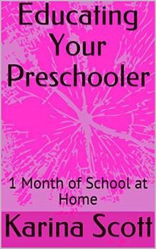 Educating Your Preschooler : 1 Month of School at Home