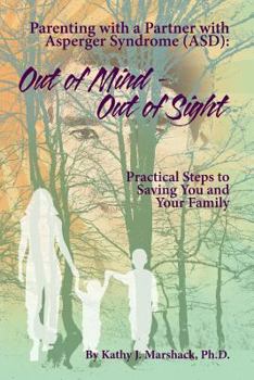 Paperback Out of Mind - Out of Sight: Parenting with a Partner with Asperger Syndrome (ASD) Book