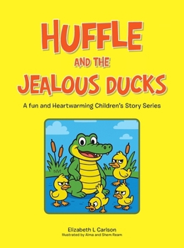 Hardcover Huffle and the Jealous Ducks: A fun and Heartwarming Children's Story Series Book