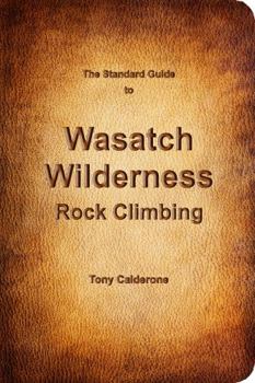 Perfect Paperback The Standard Guide to Wasatch Wilderness Rock Climbing Book