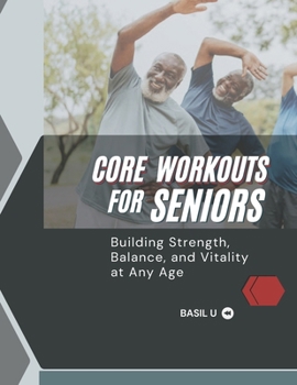Paperback Core Workouts for Seniors: Building Strength, Balance, and Vitality at Any Age Book
