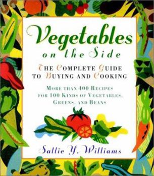 Paperback Vegetables on the Side: The Complete Guide to Buying and Cooking Book