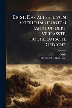 Paperback Krist. Das älteste von Otfrid im neunten Jahrhundert verfasste, hochdeutsche Gedicht [German] Book