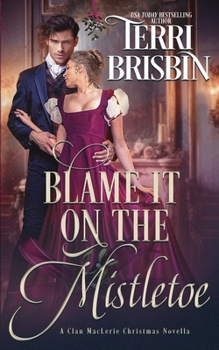 Blame It On the Mistletoe: A Clan MacLerie Christmas Novella