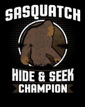 Sasquatch Hide And Seek Champion: 8x10 notebook with Bigfoot themed stationary