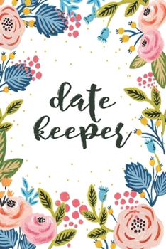 Paperback Date Keeper: Important Dates Reminder Book For Birthdays, Anniversaries And Celebrations Incl. Monthly Overview Book