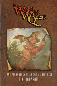 Paperback The Wild, Wild Quest: An Epic Fantasy of America's Old West Book