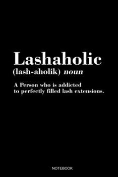 Lashaholic: Dot Grid Journal 6x9 - Eyelash Artist Notebook I Makeup Cosmetologist Cosmetician Lash Lady Gift I Lashaholic Definition