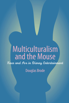 Paperback Multiculturalism and the Mouse: Race and Sex in Disney Entertainment Book