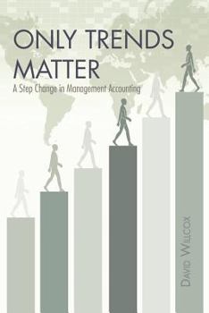 Paperback Only Trends Matter: A Step Change in Management Accounting Book