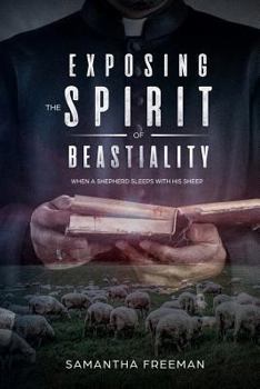 Paperback Exposing The Spirit of Bestiality: When A Shepherd sleeps with his Sheep Book