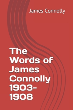 Paperback The Words of James Connolly 1903-1908 Book