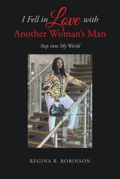 Paperback I Fell in Love with Another Woman's Man: Step into My World Book