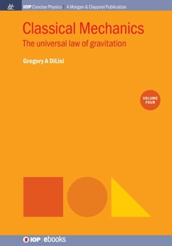 Paperback Classical Mechanics, Volume 4: The Universal Law of Gravitation Book