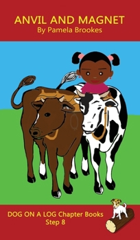 Anvil and Magnet Chapter Book: Systematic Decodable Books Help Developing Readers, including Those with Dyslexia, Learn to Read with Phonics (DOG ON A LOG Chapter Books)