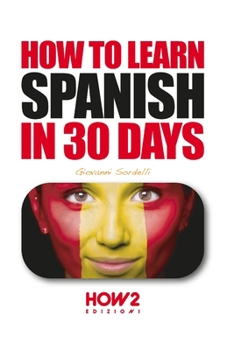 Paperback How to Learn Spanish in 30 Days Book