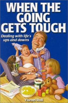 Paperback When the Going Gets Tough...: Dealing with Life's Ups and Downs Book