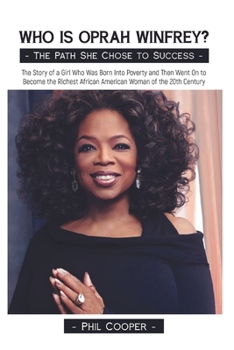 Paperback Who is Oprah Winfrey?: The Story of a Girl Who Was Born Into Poverty and Then Went On to Become the Richest African American Woman of the 20t Book