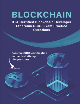 Paperback BTA Certified Blockchain Developer - Ethereum CBDE Exam Practice Questions: Pass the CBDE certification on the first attempt 160 questions Book