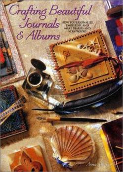 Paperback Crafting Beautiful Journals & Albums: How to Personalize, Embellish, and Make Diaries and Scrapbooks Book