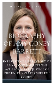 Paperback Biography of Amy Coney Barrett: An Interesting life History of Amy Coney Barrett the 115th Associate Justice of the United States Supreme Court. Book