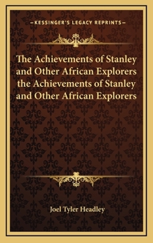 Hardcover The Achievements of Stanley and Other African Explorers the Achievements of Stanley and Other African Explorers Book