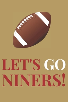 Let's Go Niners!: Notebook (8.5” X 11”) Gift for Football Fans of the San Francisco 49ers