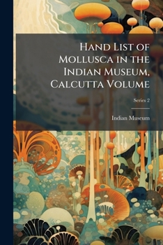 Hand List of Mollusca in the Indian Museum, Calcutta; Volume Pt. 2
