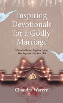 Paperback Inspiring Devotionals for a Godly Marriage: What God Joined Together Let No Man Separate. Matthew 19:6 Book