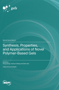 Hardcover Synthesis, Properties, and Applications of Novel Polymer-Based Gels Book