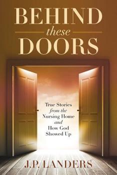 Paperback Behind These Doors: True Stories from the Nursing Home and How God Showed Up Book