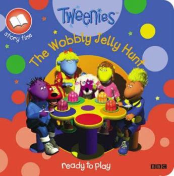 Paperback Tweenies: the Wobbly Jelly Hunt (Tweenies: Story Time) Book