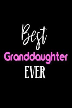 Paperback Best Granddaughter Ever: Grandchild Birthday Gift Notebook for Girls Book